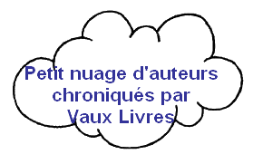 Quelques auteurs choisis aléatoirement chroniqués par Vaux Livres