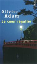 Olivier Adam - Le coeur regulier