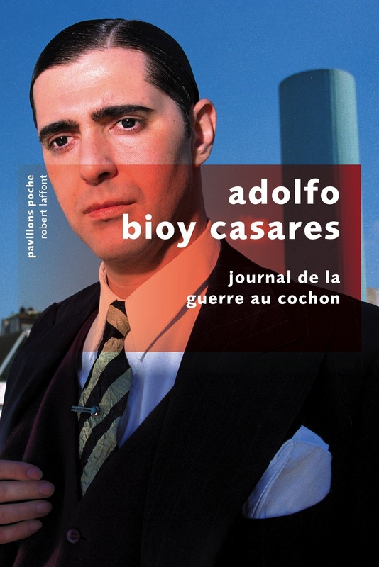 Adolfo Bioy Casarès - Journal de la guerre au cochon