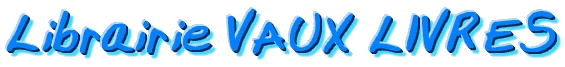 Vaux Livres une vraie librairie indépendante